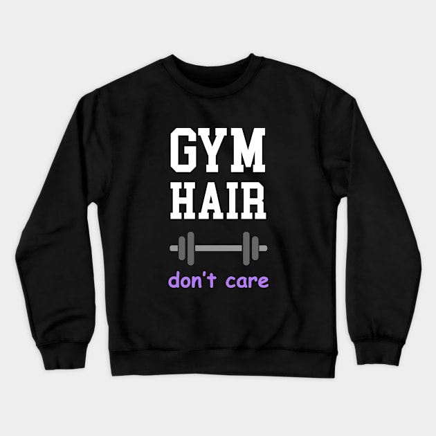 Gym Hair Don't Care Crewneck Sweatshirt by anupasi